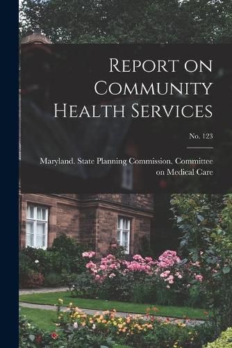 Cover image for Report on Community Health Services; No. 123