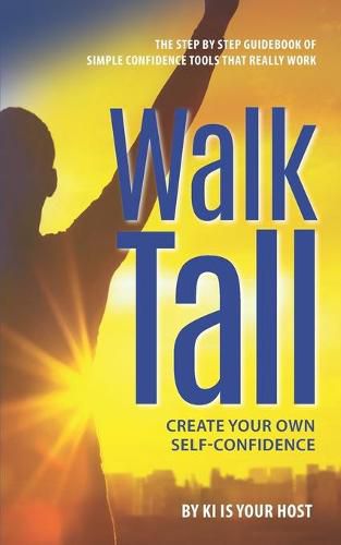 Cover image for Walk Tall: Create Your Own Self-Confidence