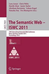 Cover image for The Semantic Web -- ISWC 2011: 10th International Semantic Web Conference, Bonn, Germany, October 23-27, 2011, Proceedings, Part I