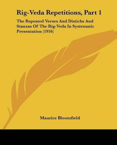 Cover image for Rig-Veda Repetitions, Part 1: The Repeated Verses and Distichs and Stanzas of the Rig-Veda in Systematic Presentation (1916)