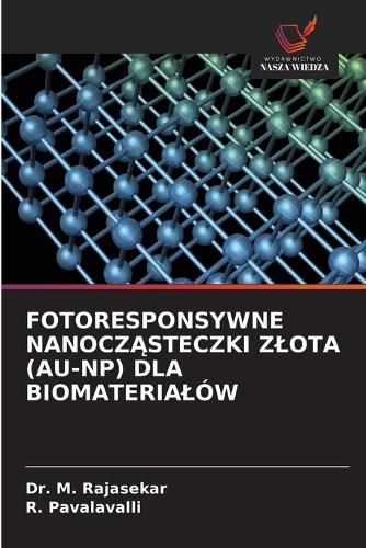 Cover image for Fotoresponsywne NanoczĄsteczki Zlota (Au-Np) Dla Biomaterialow