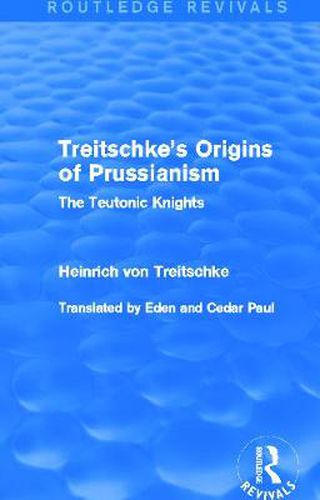 Cover image for Treitschke's Origins of Prussianism (Routledge Revivals): The Teutonic Knights