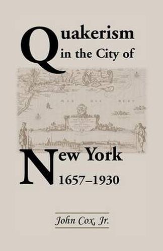 Cover image for Quakerism in the City of New York 1657-1930