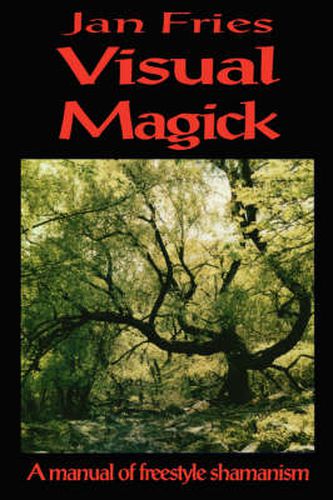 Cover image for Visual Magick: A Manual of Freestyle Shamanism