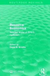 Cover image for Resource Economics: Selected Works of Orris C. Herfindahl