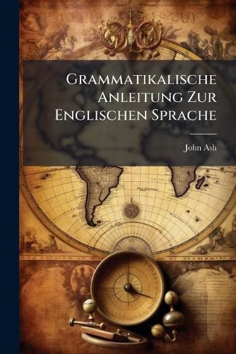 Cover image for Grammatikalische Anleitung Zur Englischen Sprache