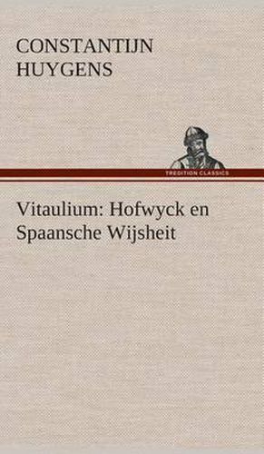 Cover image for Vitaulium: Hofwyck en Spaansche Wijsheit