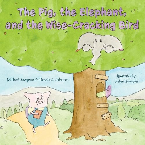 Cover image for The Pig, the Elephant, and the Wise-Cracking Bird