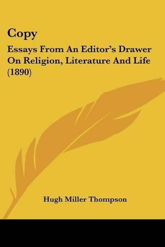 Cover image for Copy: Essays from an Editor's Drawer on Religion, Literature and Life (1890)