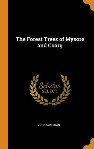 The Forest Trees of Mysore and Coorg