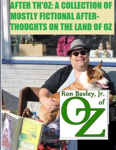 After Th'oz: A Collection of Mostly Fictional After-Thoughts on the Land of Oz