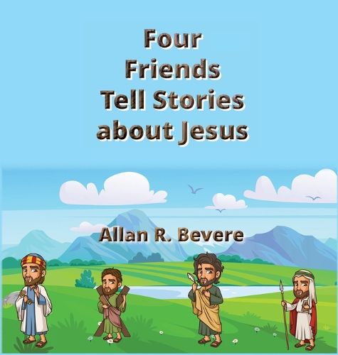 Cover image for Four Friends Tell Stories about Jesus