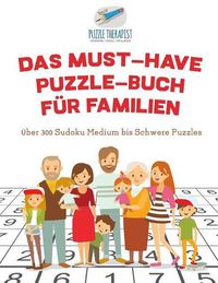 Cover image for Das Must-Have Puzzle-Buch fur Familien UEber 300 Sudoku Medium bis Schwere Puzzles