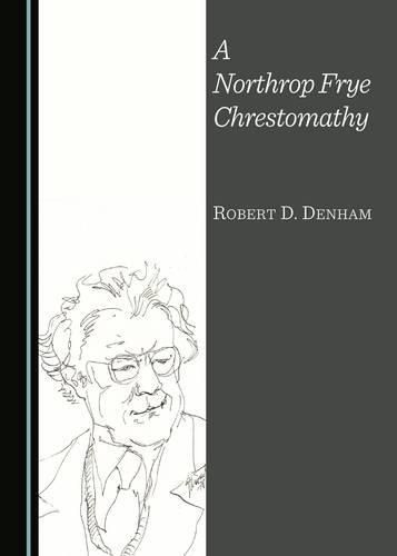 A Northrop Frye Chrestomathy