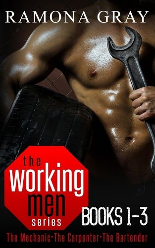 Cover image for Working Men Series Books One to Three: The Mechanic, The Carpenter, The Bartender