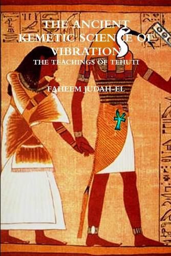 Cover image for The ANCIENT SCIENCE OF VIBRATION - THE TEACHINGS OF TEHUTI