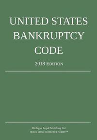 Cover image for United States Bankruptcy Code; 2018 Edition