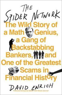 Cover image for The Spider Network: The Wild Story of a Math Genius, a Gang of Backstabbing Bankers, and One of the Greatest Scams in Financial History