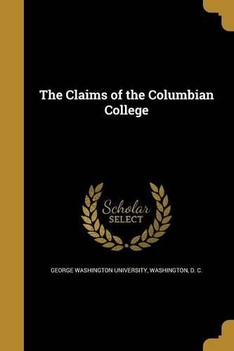 Cover image for The Claims of the Columbian College