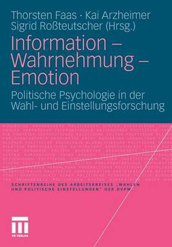 Cover image for Information - Wahrnehmung - Emotion: Politische Psychologie in der Wahl- und Einstellungsforschung