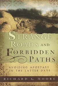 Cover image for Strange Roads and Forbidden Paths: Avoiding Apostasy in the Latter Days