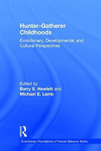 Hunter-Gatherer Childhoods: Evolutionary, Developmental, and Cultural Perspectives