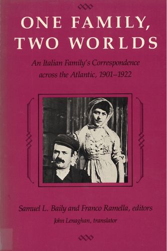 Cover image for One Family, Two Worlds: Italian Family's Correspondence Across the Atlantic, 1901-22