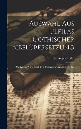 Cover image for Auswahl aus Ulfilas Gothischer Bibeluebersetzung