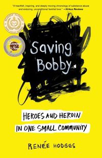 Cover image for Saving Bobby: Heroes and Heroin in One Small Community