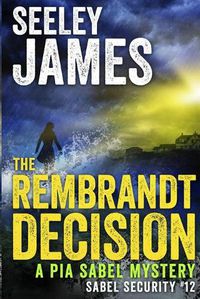 Cover image for The Rembrandt Decision: A Pia Sabel Mystery