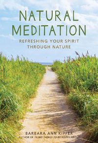 Cover image for Natural Meditation: Refreshing Your Spirit through Nature