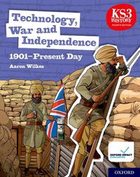 Cover image for KS3 History 4th Edition: Technology, War and Independence 1901-Present Day Student Book