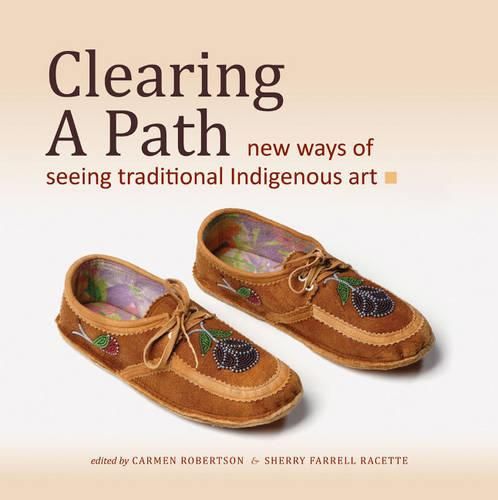 Cover image for Clearing a Path: New Ways of Seeing Traditional Indigenous Art