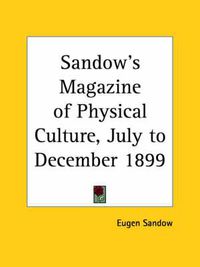 Cover image for Sandow's Magazine of Physical Culture (July to December 1899)