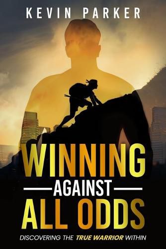 Cover image for Winning Against All Odds: Discovering The True Warrior Within