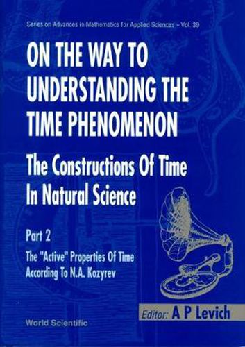 Cover image for On The Way To Understanding The Time Phenomenon: The Constructions Of Time In Natural Science, Part 2