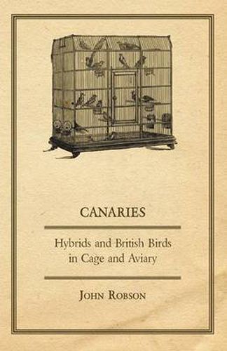 Canaries, Hybrids and British Birds in Cage and Aviary