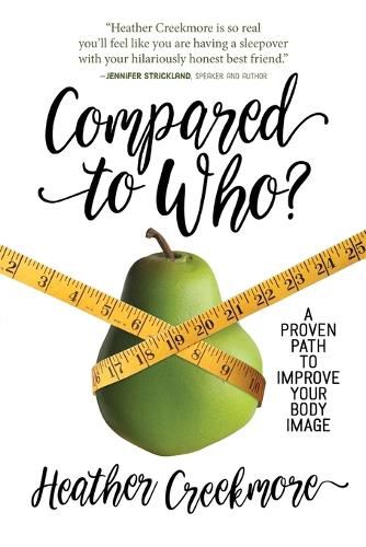 Cover image for Compared to Who?: A Proven Path to Improve Your Body Image