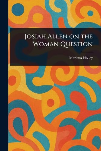 Cover image for Josiah Allen on the Woman Question