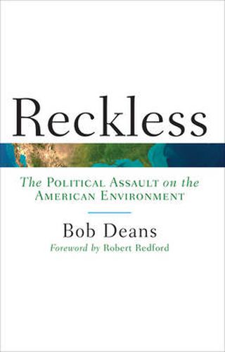Cover image for Reckless: The Political Assault on the American Environment