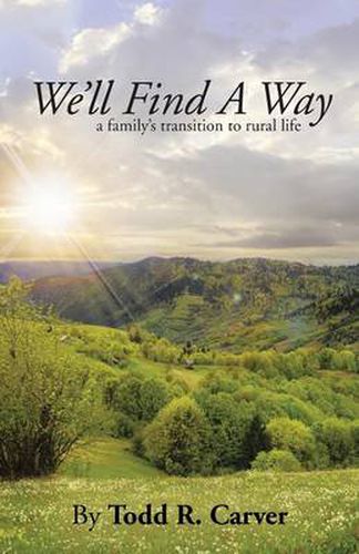 Cover image for We'll Find a Way: A Family's Transition to Rural Life