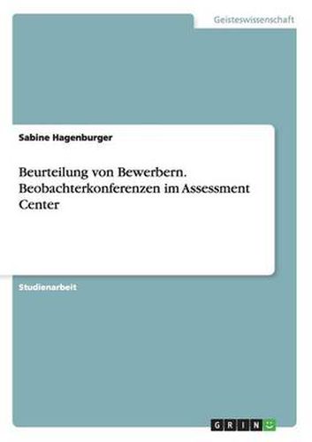 Cover image for Beurteilung von Bewerbern. Beobachterkonferenzen im Assessment Center