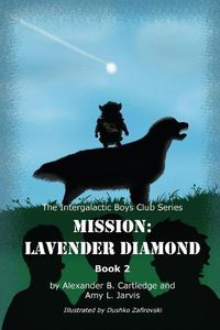 Cover image for Mission: Lavender Diamond: The Intergalactic Boys Club Series - Book 2