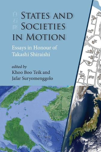 Cover image for States and Societies in Motion: Essays in Honour of Takashi Shiraishi