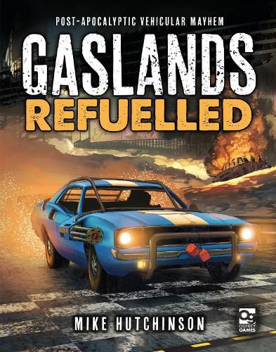 Cover image for Gaslands: Refuelled: Post-Apocalyptic Vehicular Mayhem