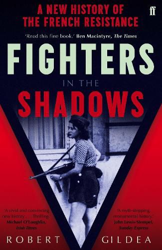 Fighters in the Shadows: A New History of the French Resistance