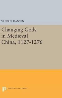 Cover image for Changing Gods in Medieval China, 1127-1276