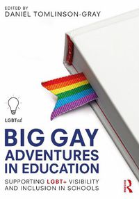 Cover image for Big Gay Adventures in Education: Supporting LGBT+ Visibility and Inclusion in Schools