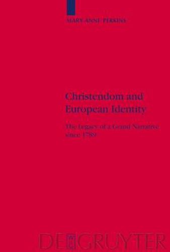 Christendom and European Identity: The Legacy of a Grand Narrative since 1789