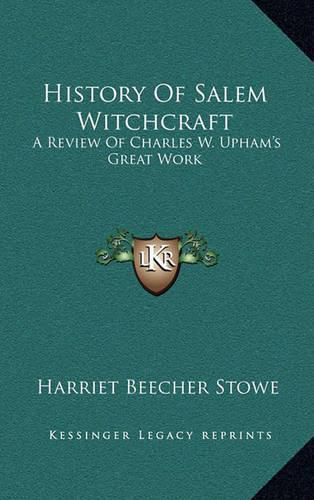 History of Salem Witchcraft: A Review of Charles W. Upham's Great Work